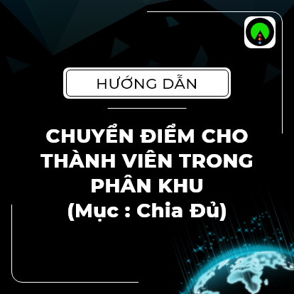 Hướng Dẫn Chuyển Điểm Cho Thành Viên Trong Phân Khu (Mục : Chia Đủ) - Máy Tính | QLDN